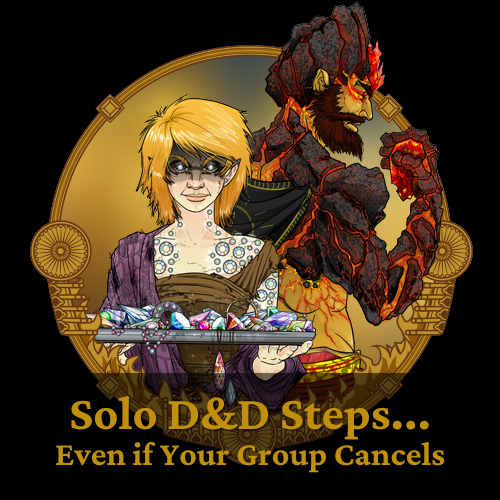 A woman with gems and fiery figure. Gold frame with text: Solo D&D Steps... Even if Your Group Cancels.