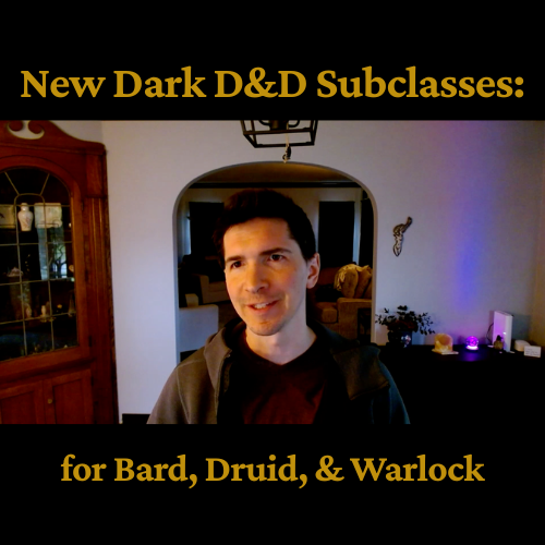 “New Dark D&D Subclasses: for Bard, Druid, & Warlock” Blog