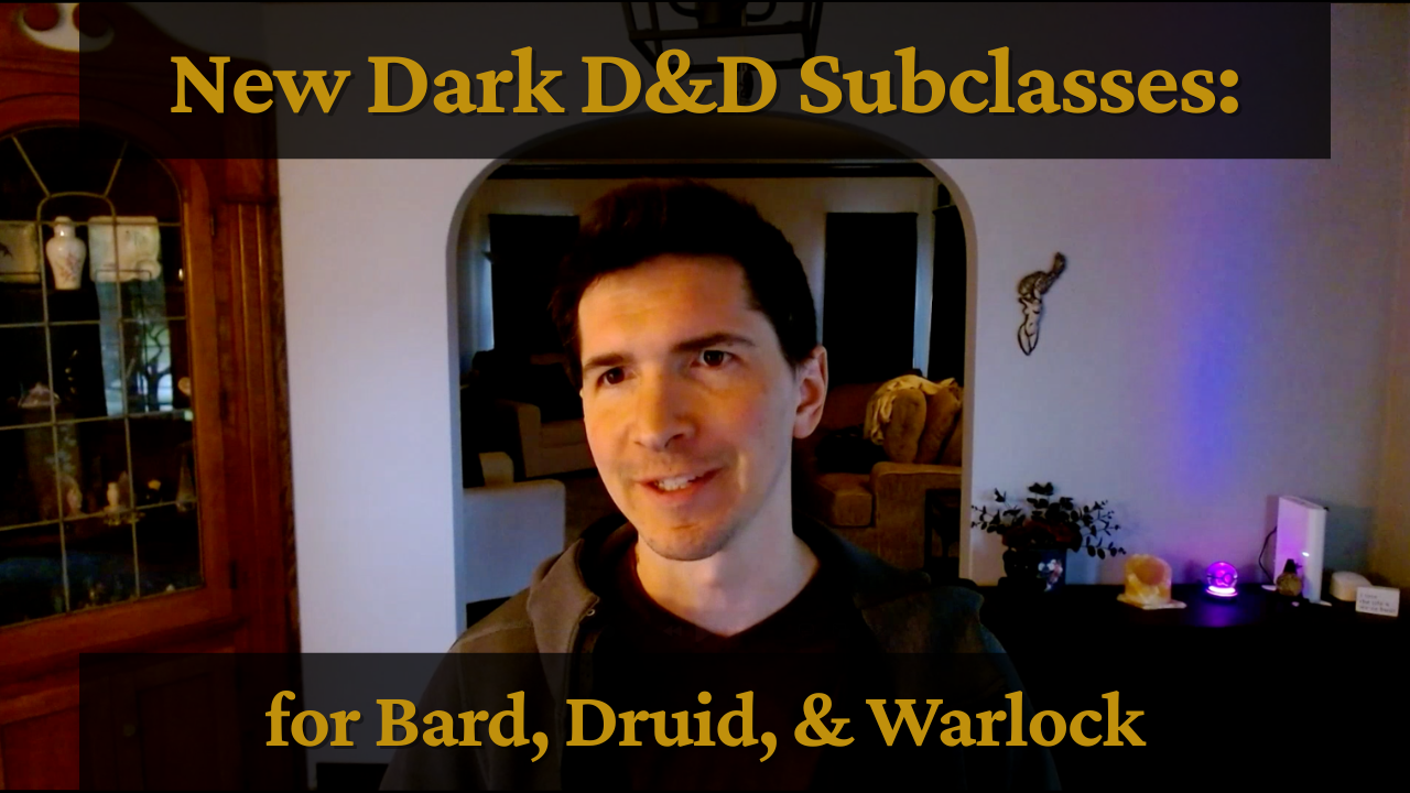 “New Dark D&D Subclasses: for Bard, Druid, & Warlock”