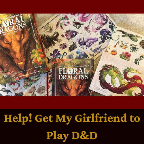 D&D books and dragon art collage with text: “Help! Get My Girlfriend to Play D&D”