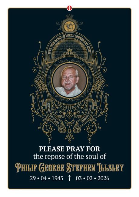 Pray for the repose of the soul of Philip Illsley who passed away on the 3rd February 2026.