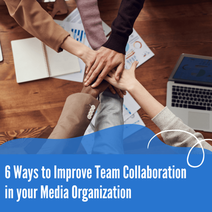 Improving Team Collaboration in Media Organizations