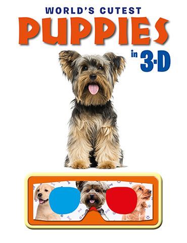a poster for the movie world 's cutest puppies in 3d .