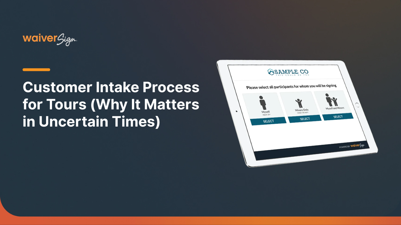 Customer Intake Process for Tours: Why It Matters in Uncertain Times
