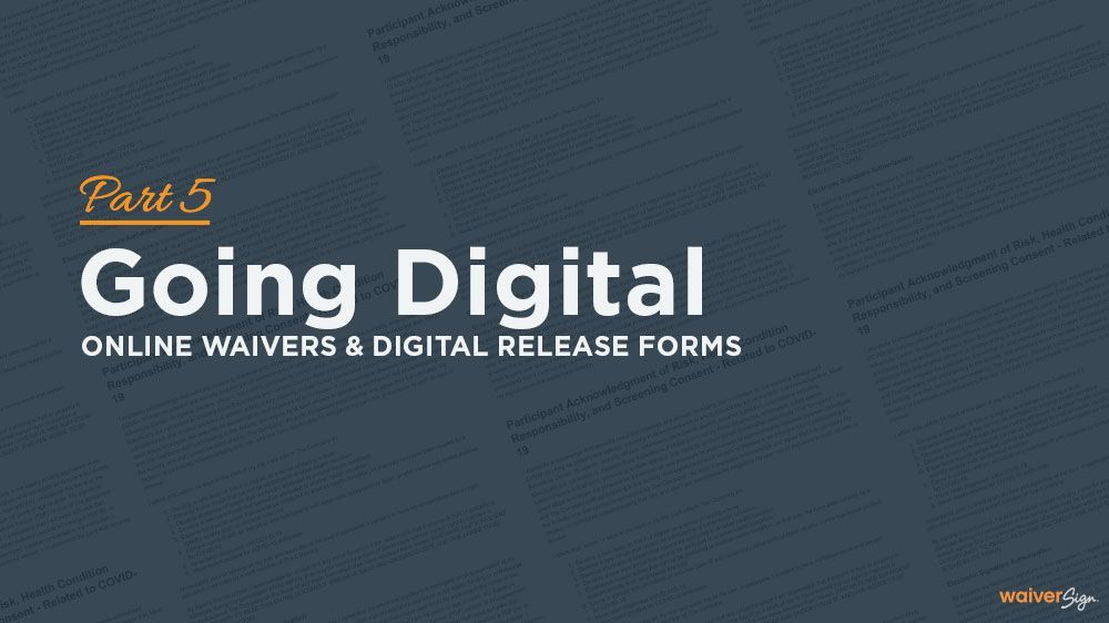 Online Waivers Digital Release Forms Part 5 Going Digital