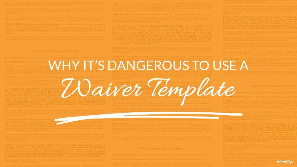 Why it 's dangerous to use a waiver template on an orange background.