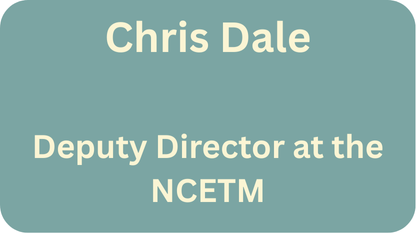 Chris dale is the deputy director at the ncetm