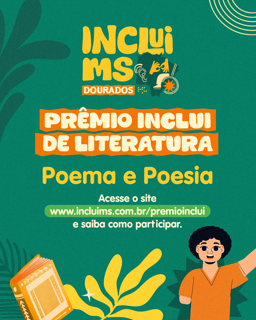 Prêmio inclui de literatura: Poema e Poesia - Prêmio destinado à crianças e adolecentes com deficiência de 07 a 18 anos das Escolas Municipais e Estaduais de Dourados.