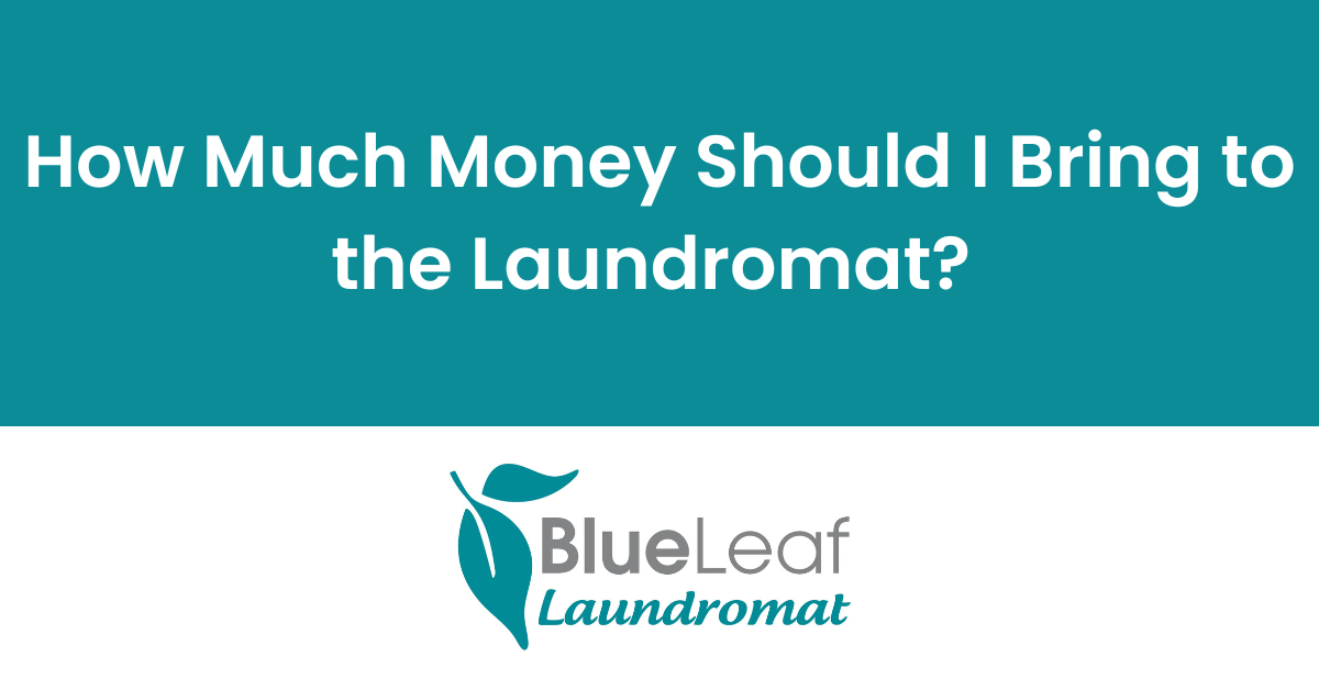 How much money should i bring to the laundromat ?