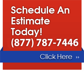 Schedule An Estimate Today! (877) 787-7446
