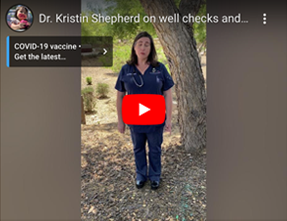 A video of dr. kristin shepherd on well checks and covid-19 vaccine