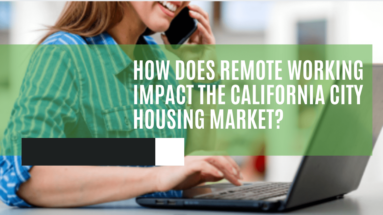 How Does Remote Working Impact the California City Housing Market? - Article Banner