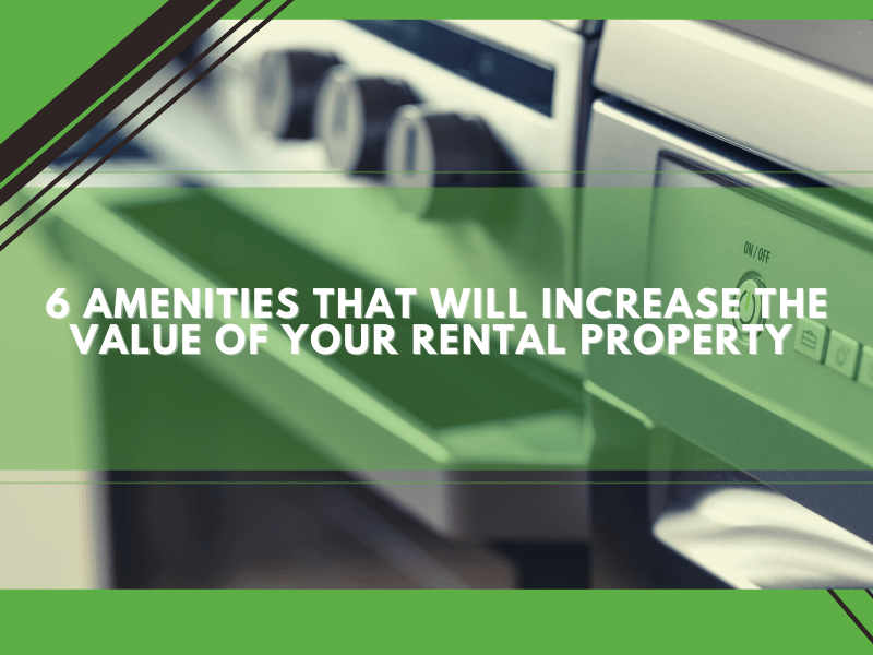 6 Amenities That Will Increase the Value of Your Rental Property - Banner