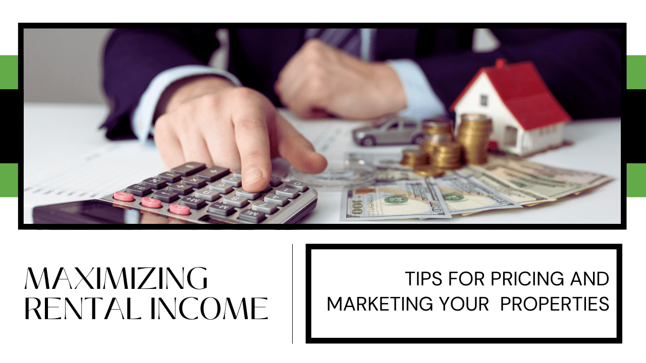 Maximizing Rental Income: Tips for Pricing and Marketing Your California City Properties - Article Banner