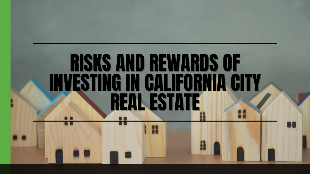 Risks And Rewards Of Investing In California City Real Estate - Article Banner