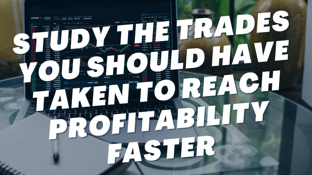 Reach profitability faster by studying the trades you should have taken