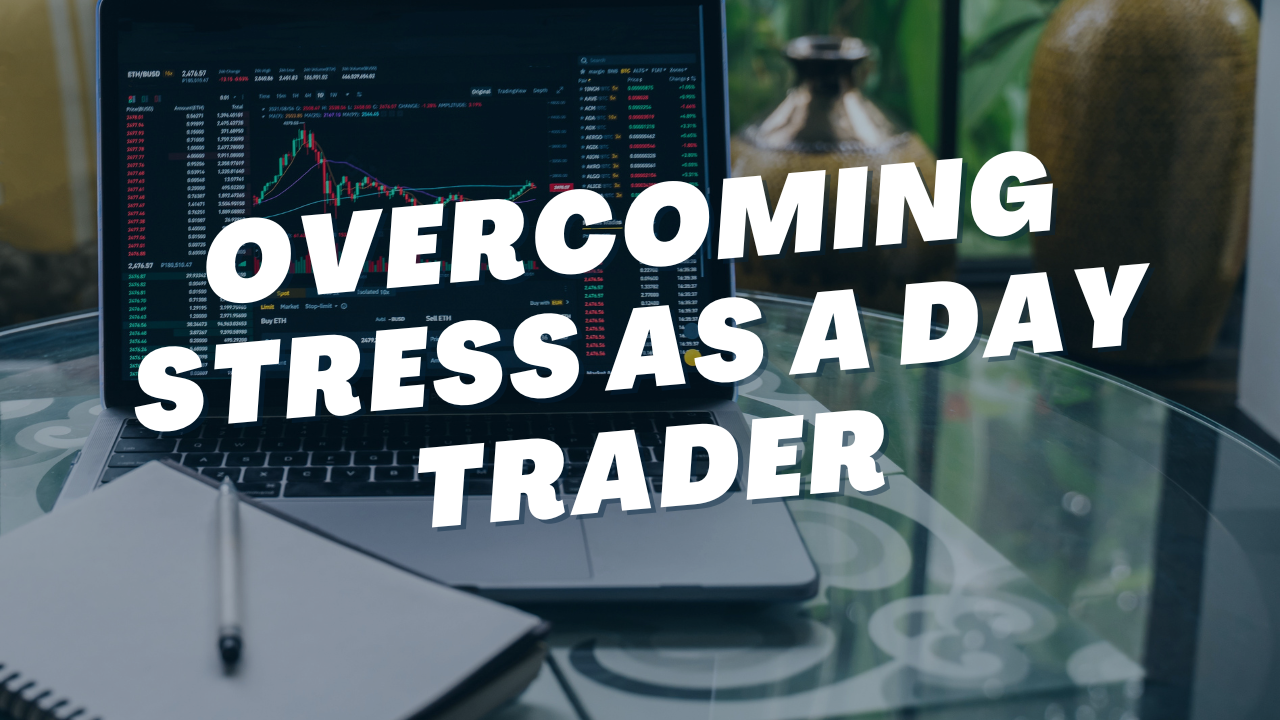 Overcoming Stress as a Day Trader