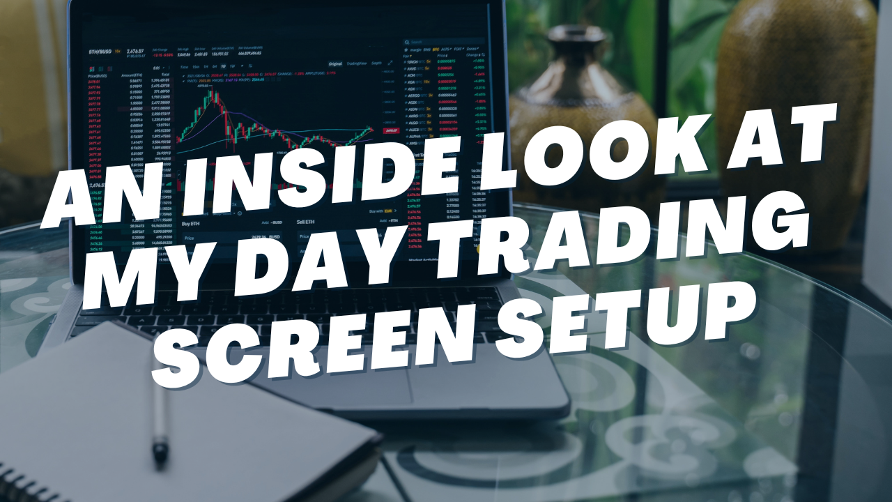 An inside look at my day trading screen setup