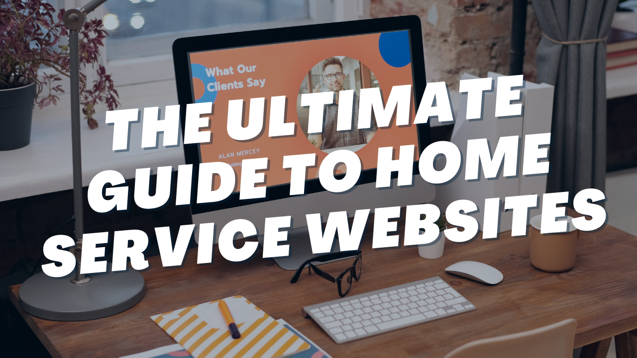 Unlock the Secrets to a High-Converting Home Service Business Website