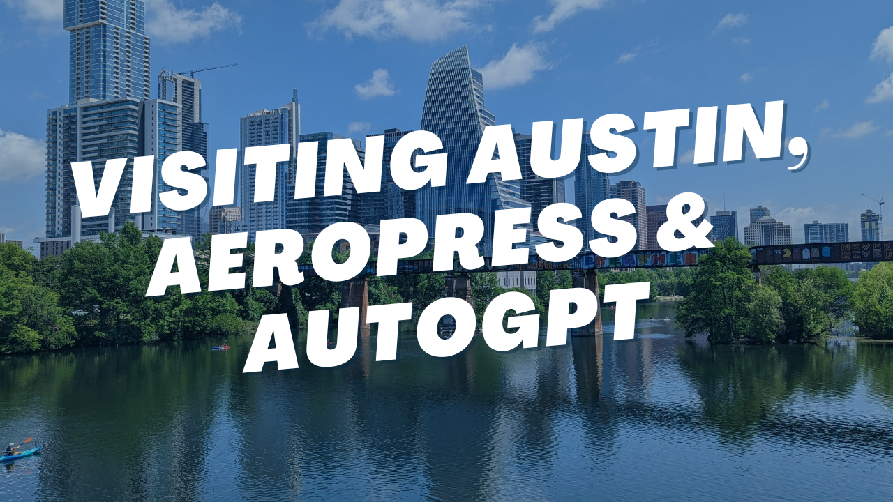 Visiting Austin, New Habits, Aeropress, AutoGPT & Managing Emotions as a Crypto Trader