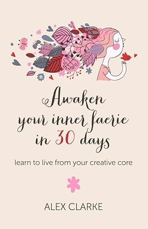 Awaken Your Inner Faerie in 30 days