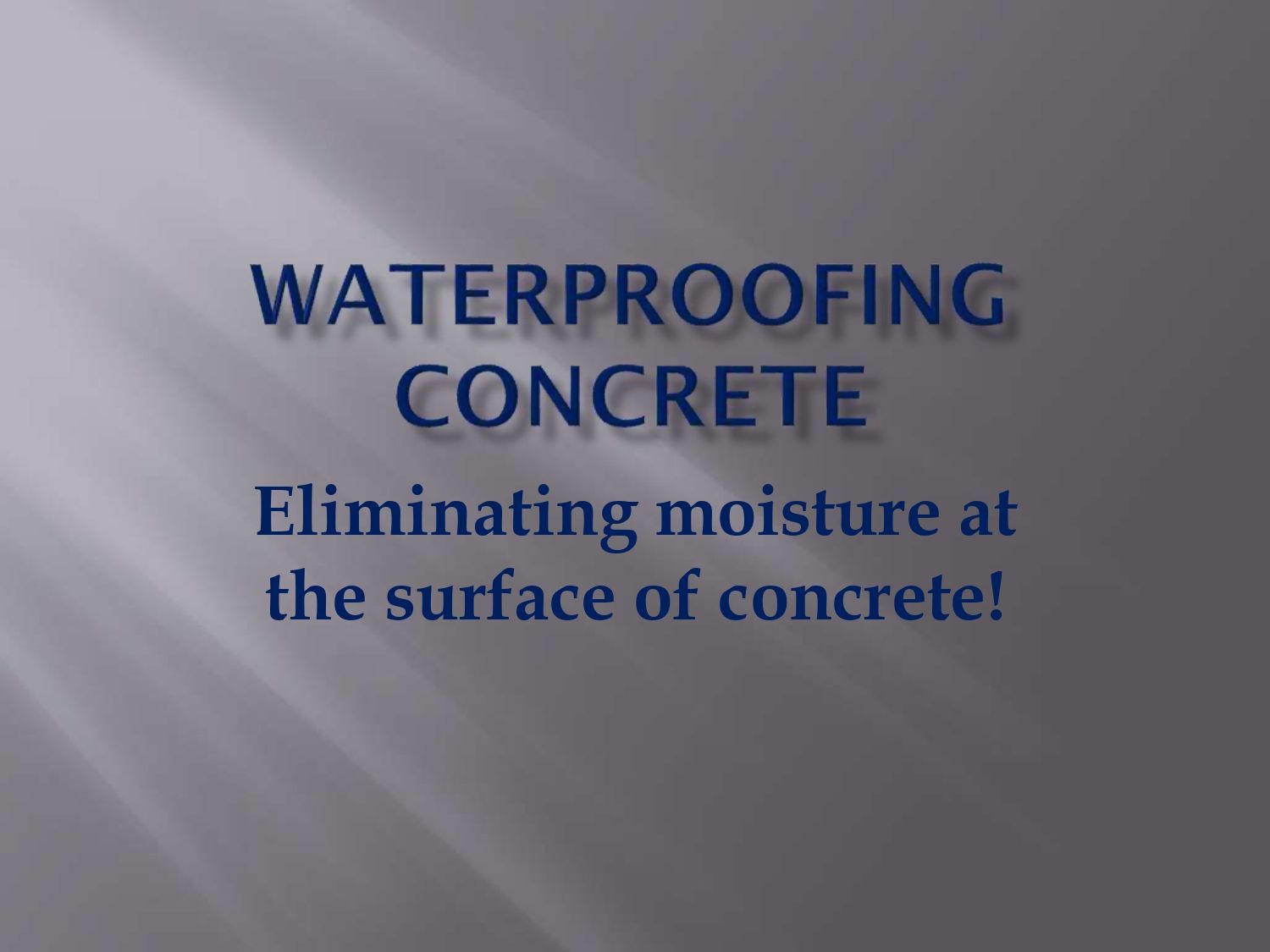 A sign that says waterproofing concrete eliminating moisture at the surface of concrete