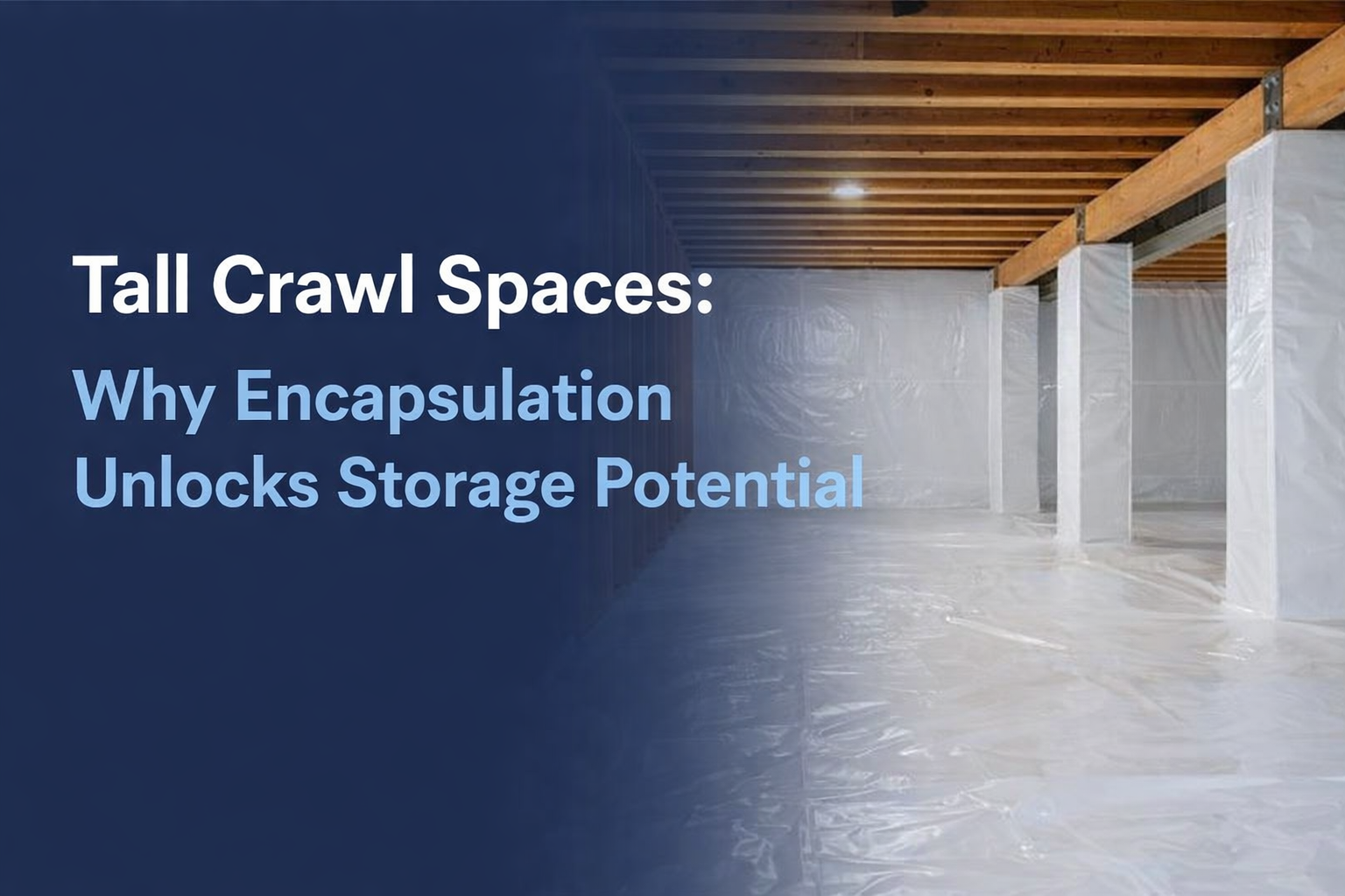 Encapsulated crawl space with white plastic vapor barrier on walls and floor under wooden ceiling beams, with title text.