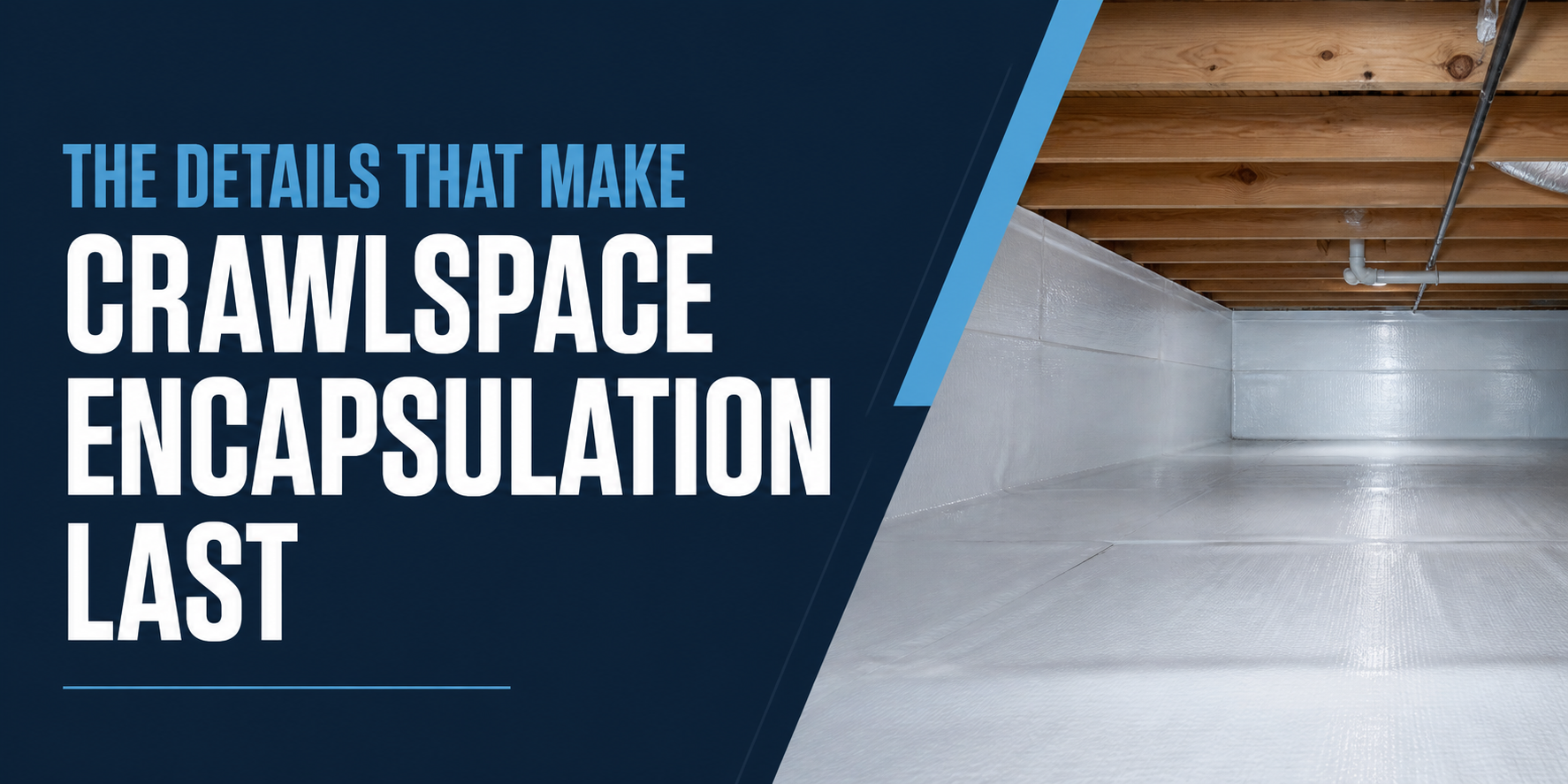 Crawlspace encapsulation graphic with bold white text beside a clean, insulated crawlspace interior.