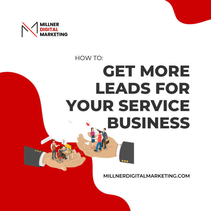How To Get More Leads For Your Service Business