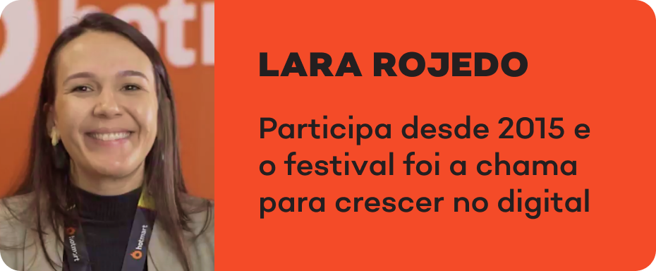 Lara rojedo participates desde 2015 e o festival foi a chama para crescer no digital