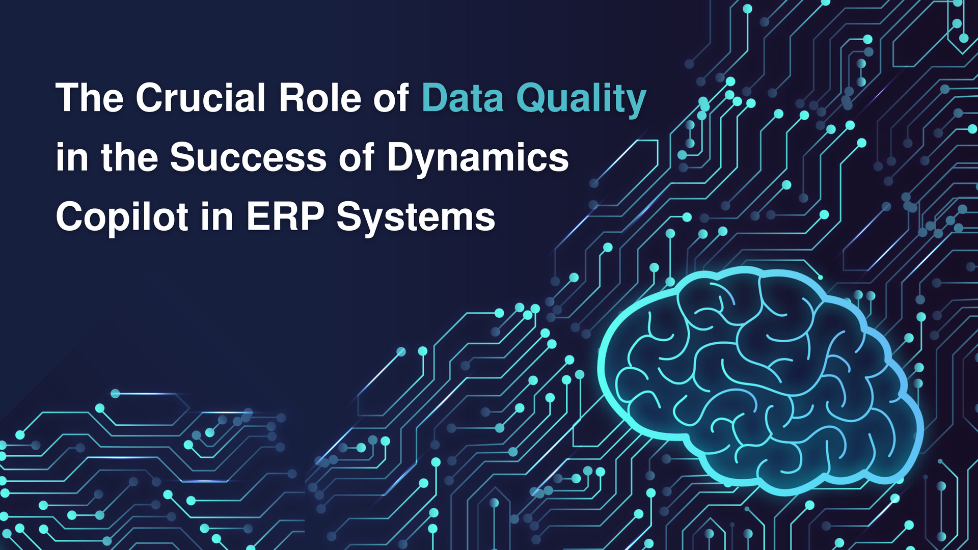 The crucial role of data quality in the success of dynamics copilot in erp systems