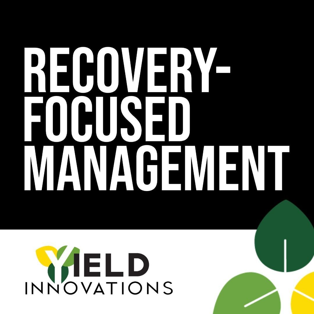 Recovery-Focused Management with Yield Innovations