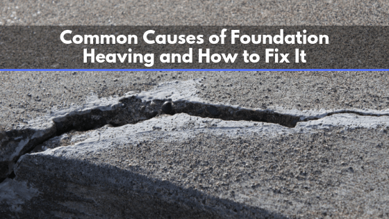 common-causes-of-foundation-heaving-and-how-to-fix-it