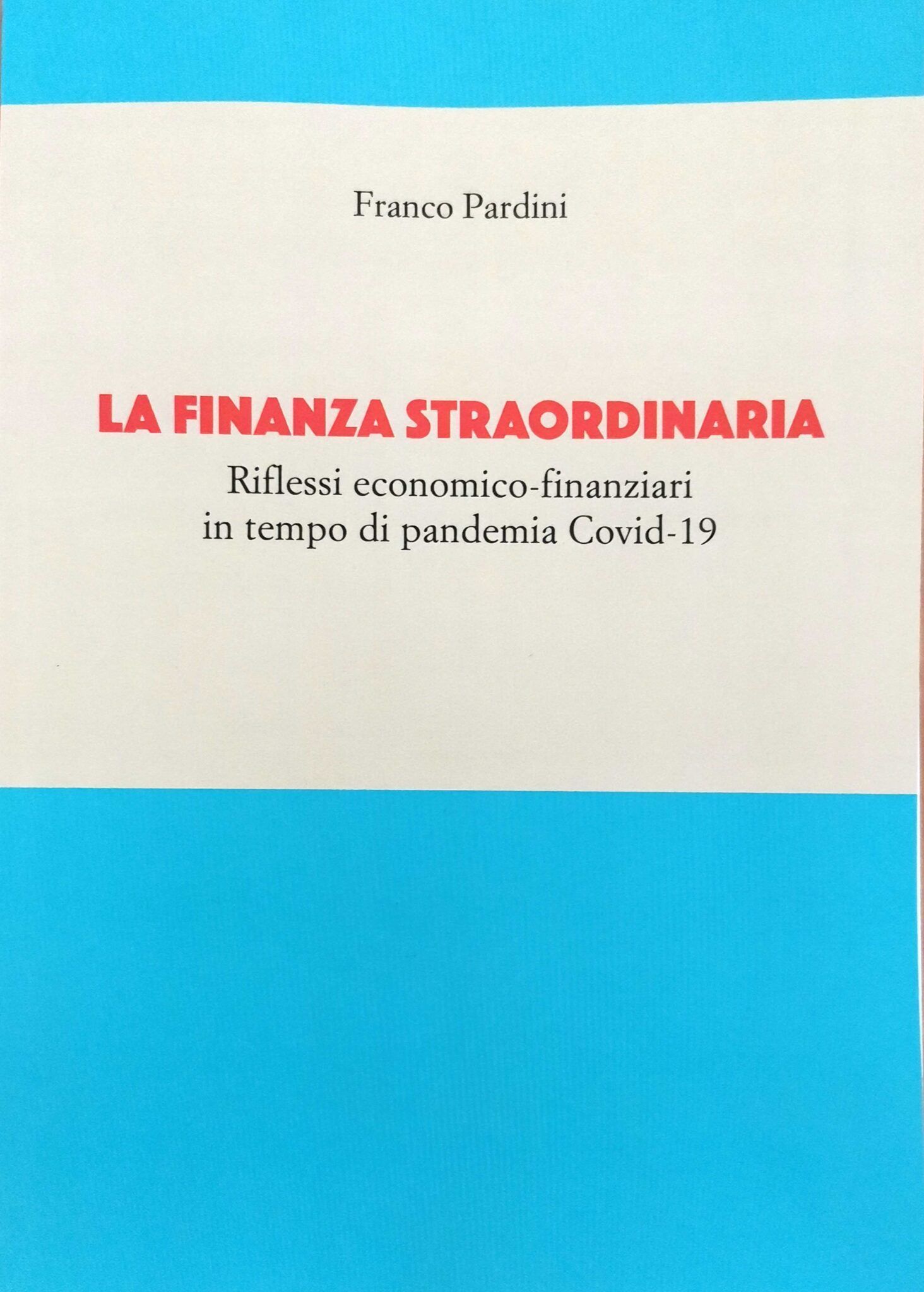 Copertina di un libro in bianco e nero dal titolo “LA FINANZA STRAORDINARIA” con sottotitolo sulla finanza nella pandemia di Covid-19