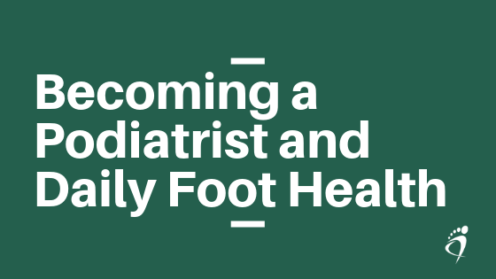 Becoming a Podiatrist