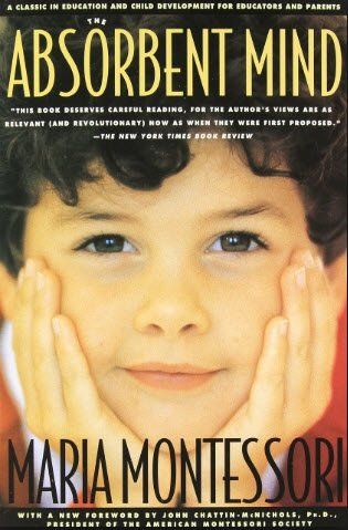 The Absorbent Mind by Maria Montessori