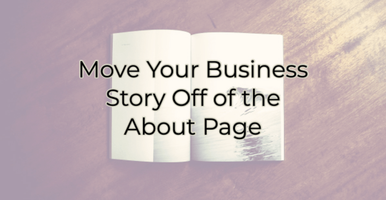 Move Your Business Story Off of the About Page