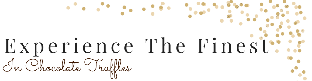 experience the finest in chocolate truffles