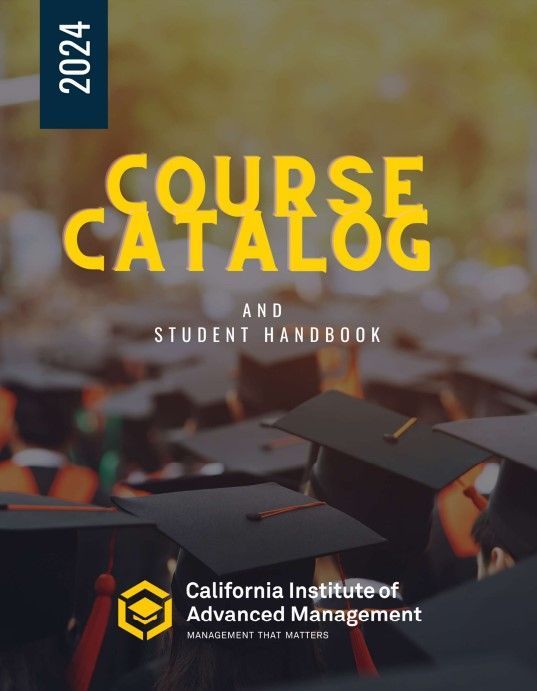 A course catalog and student handbook from the california institute of advanced management