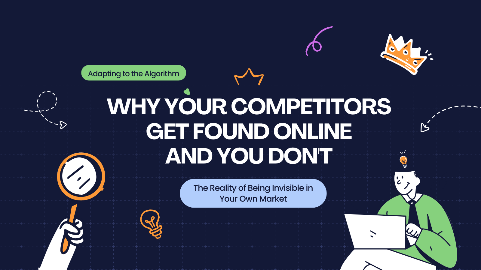 Dark navy marketing graphic: “Why your competitors get found online and you don’t” with search icons and laptop user