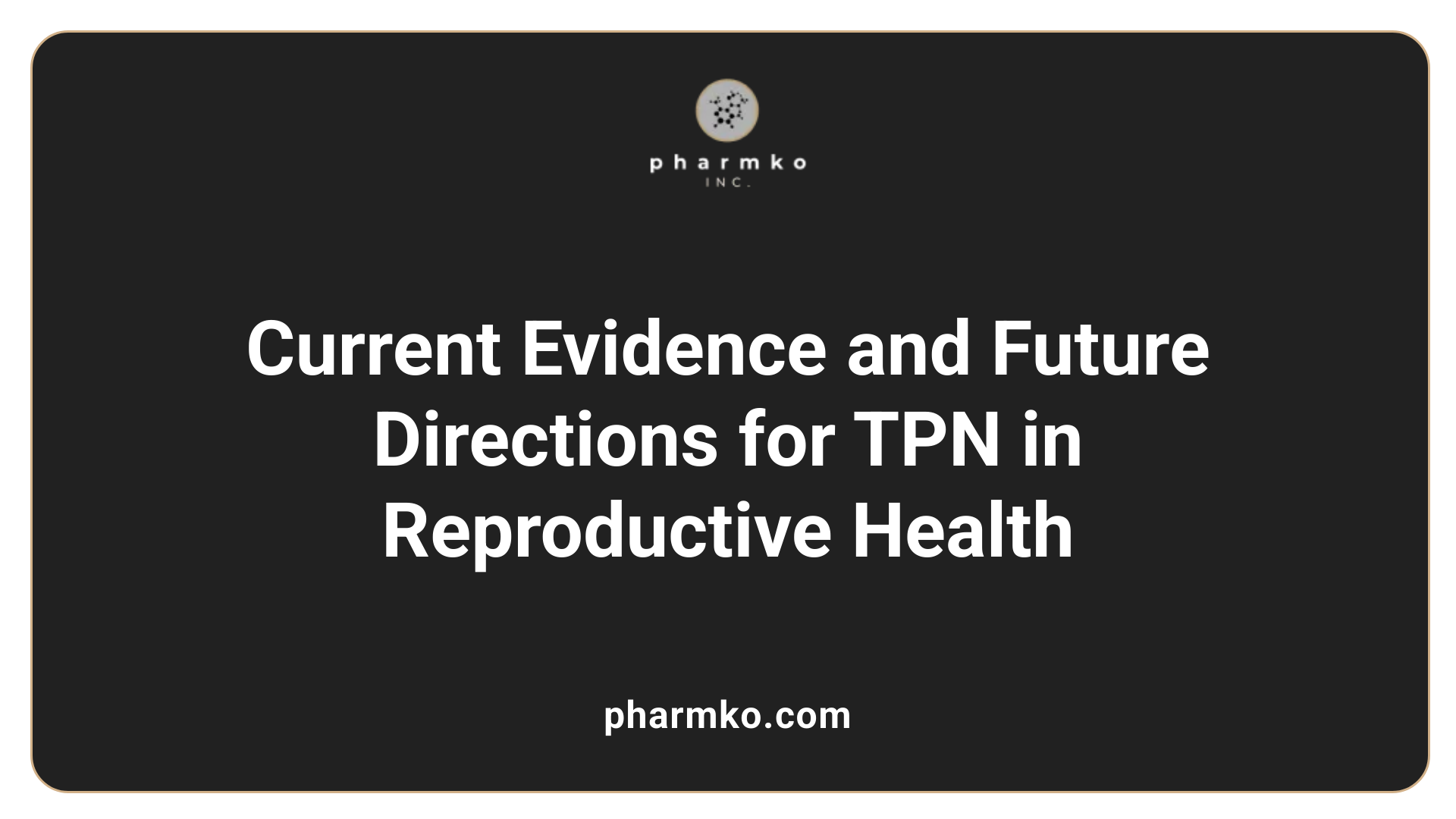 Current Evidence and Future Directions for TPN in Reproductive Health