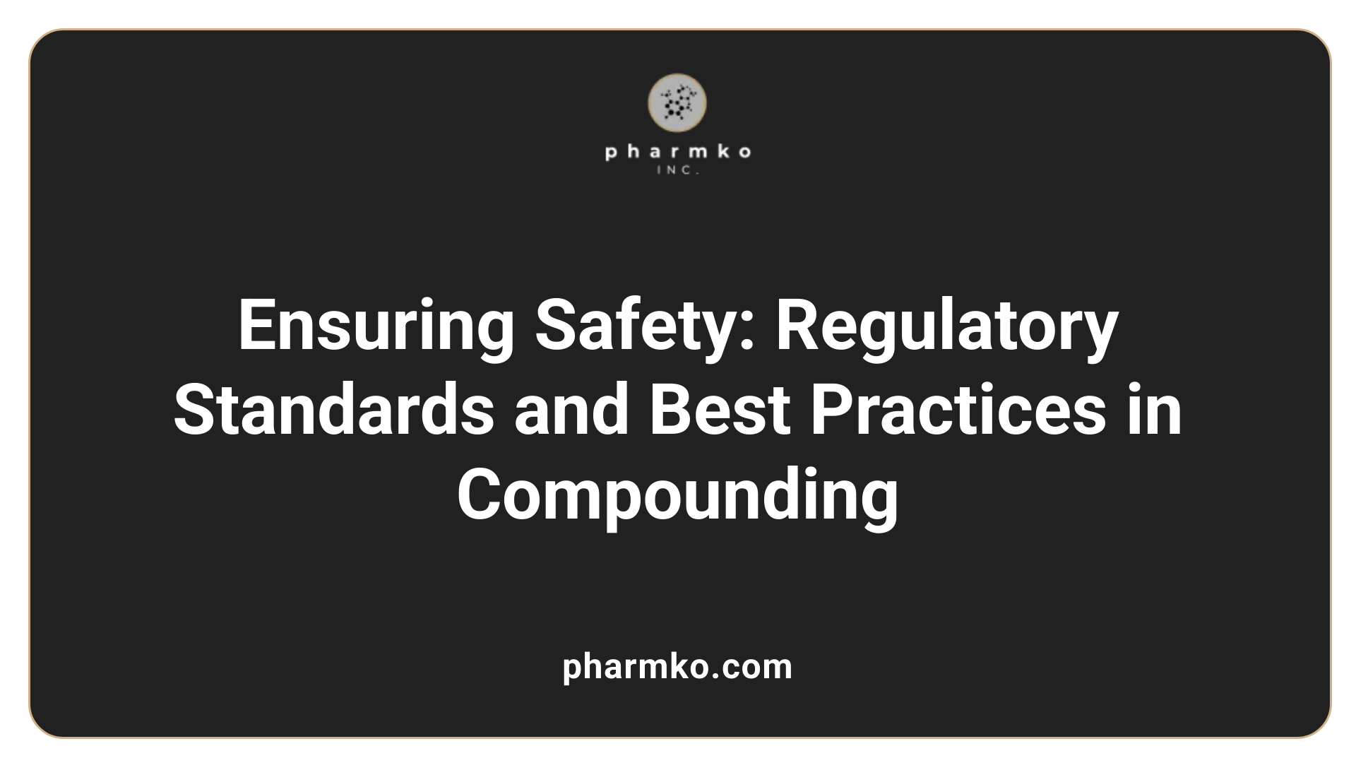 Ensuring Safety: Regulatory Standards and Best Practices in Compounding
