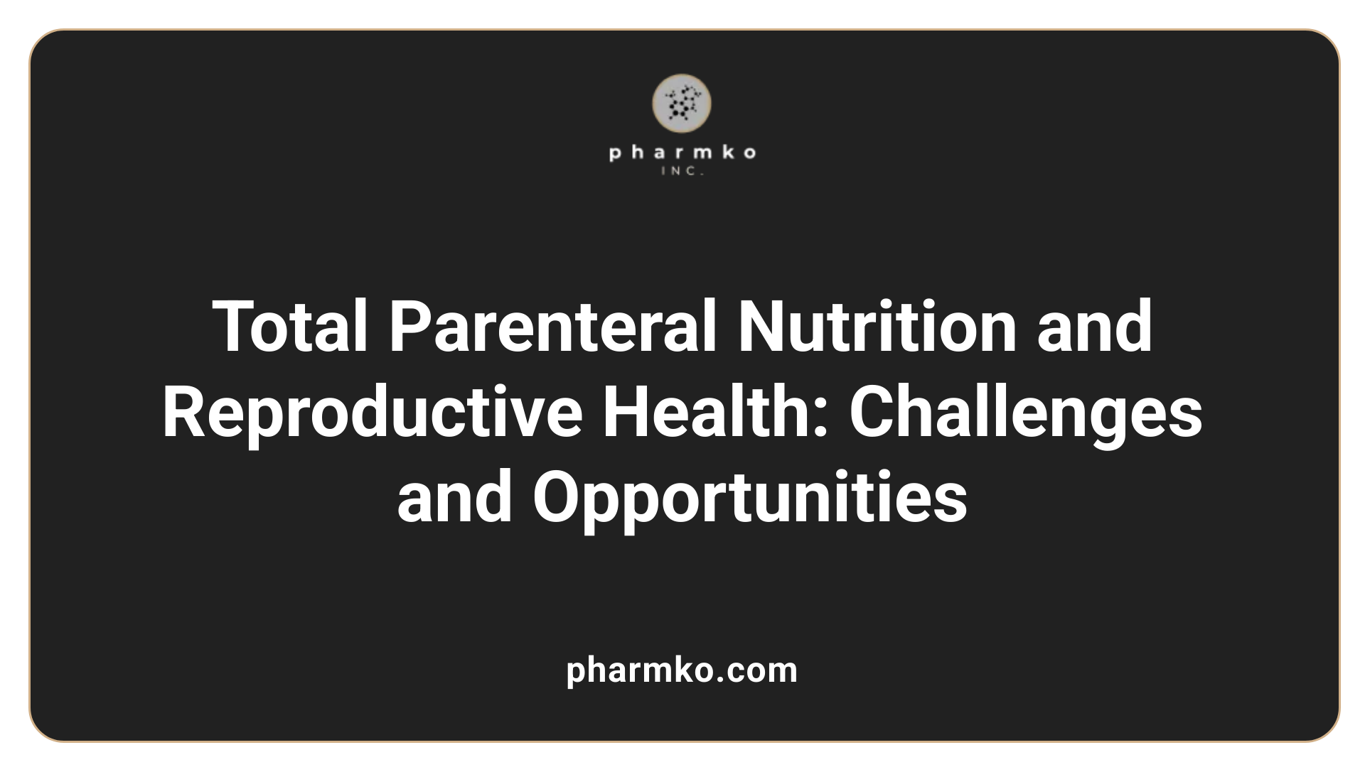 Total Parenteral Nutrition and Reproductive Health: Challenges and Opportunities