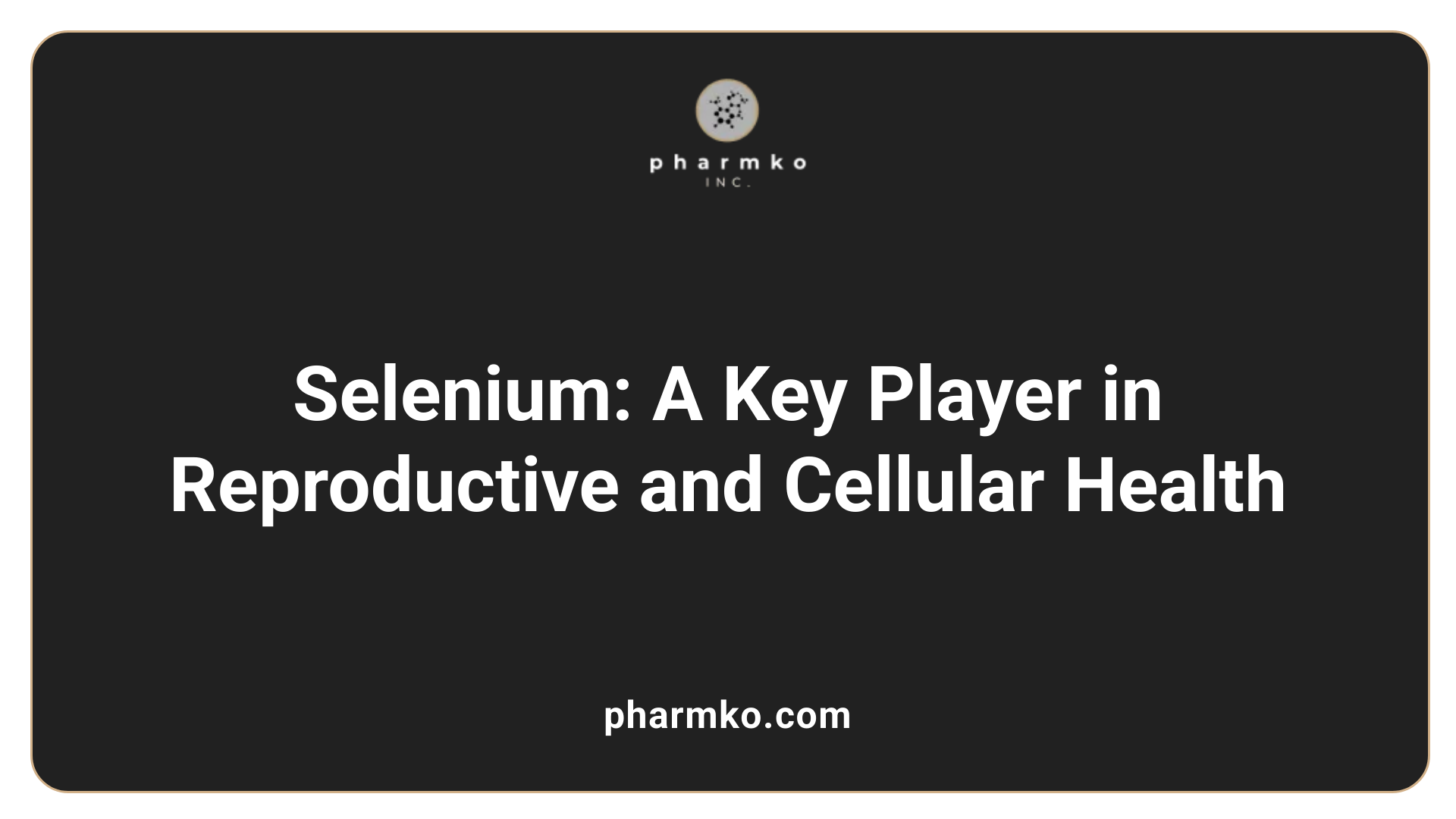 Selenium: A Key Player in Reproductive and Cellular Health