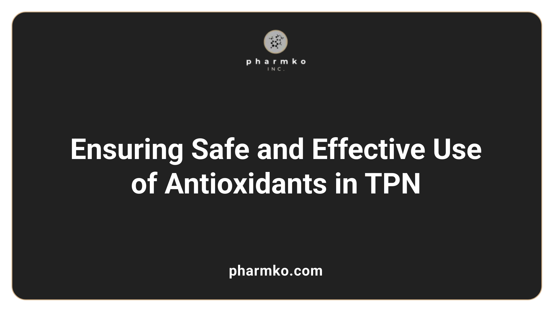 Ensuring Safe and Effective Use of Antioxidants in TPN