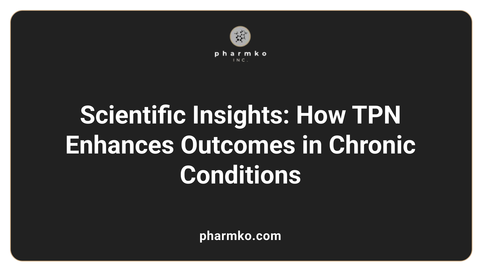 Scientific Insights: How TPN Enhances Outcomes in Chronic Conditions