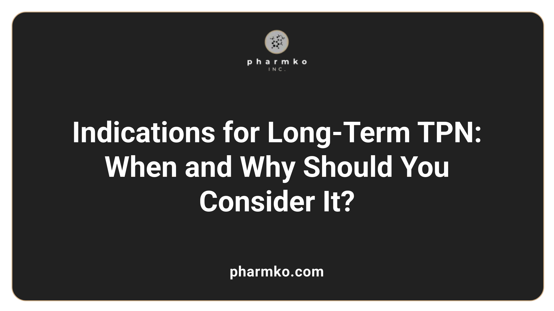 Indications for Long-Term TPN: When and Why Should You Consider It?