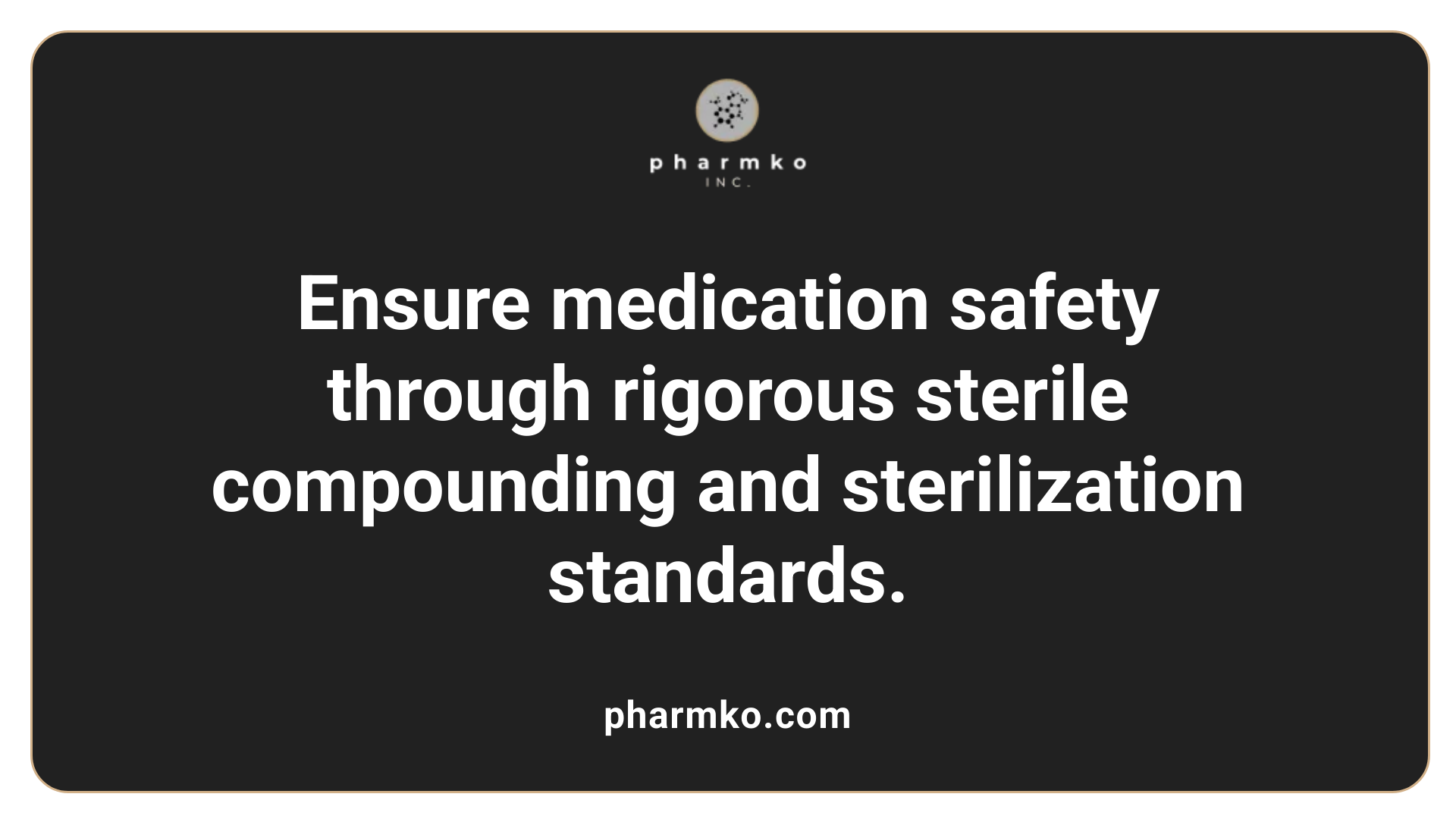 Ensure medication safety through rigorous sterile compounding and sterilization standards.
