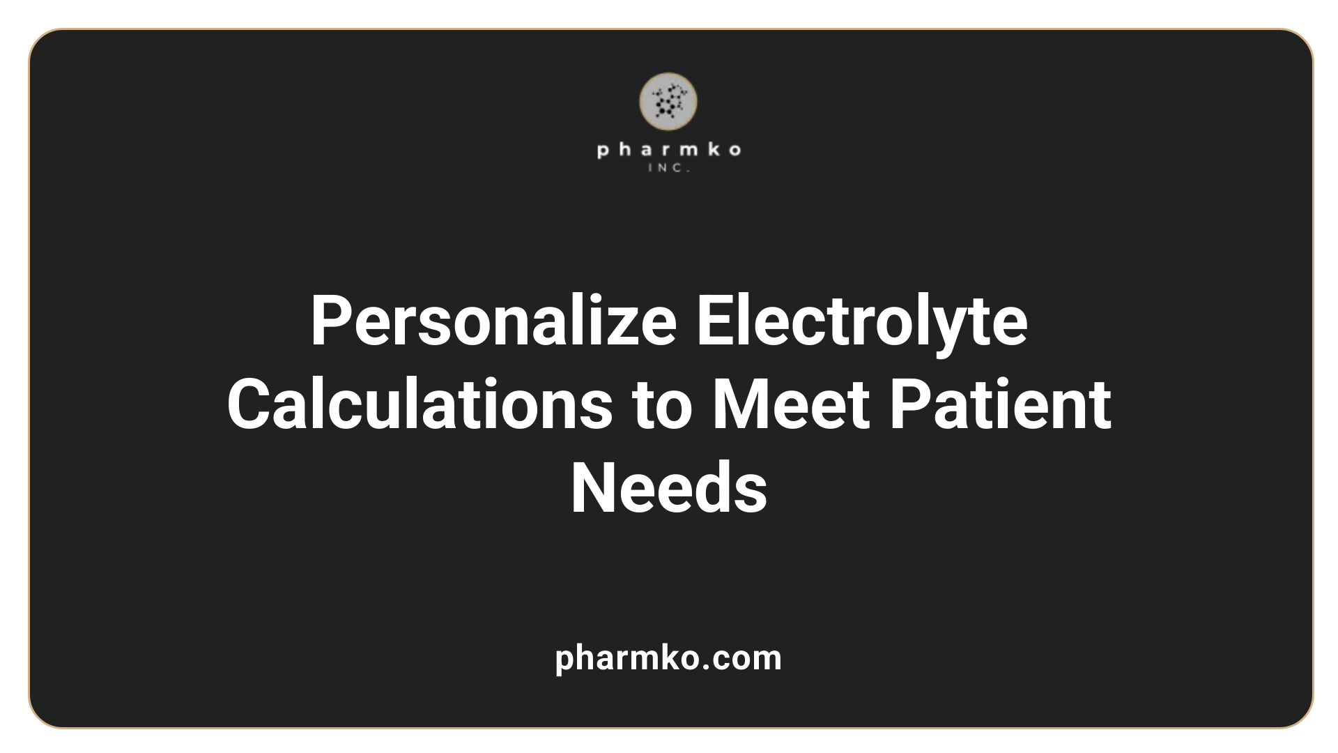 Personalize Electrolyte Calculations to Meet Patient Needs