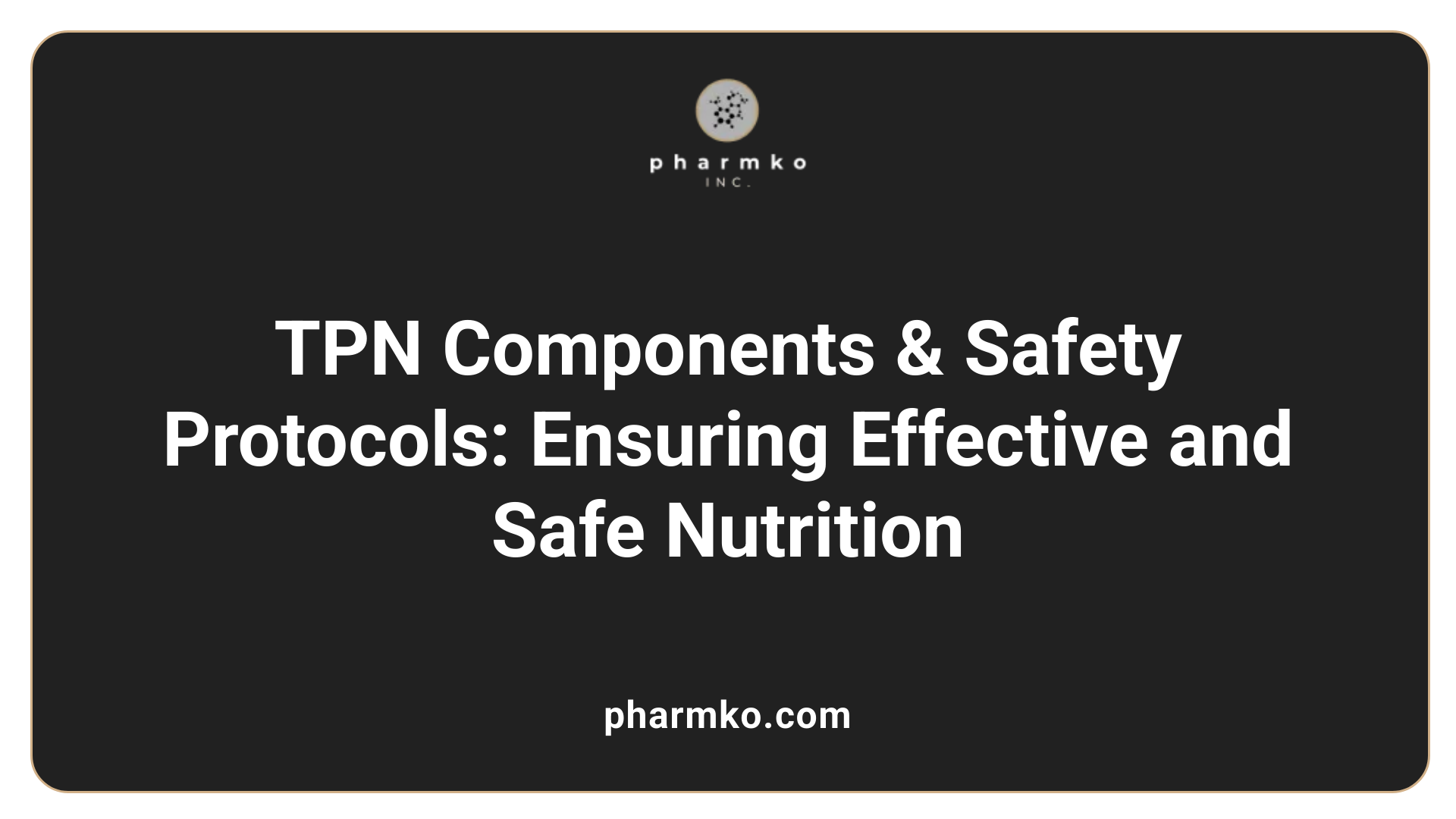 TPN Components & Safety Protocols: Ensuring Effective and Safe Nutrition